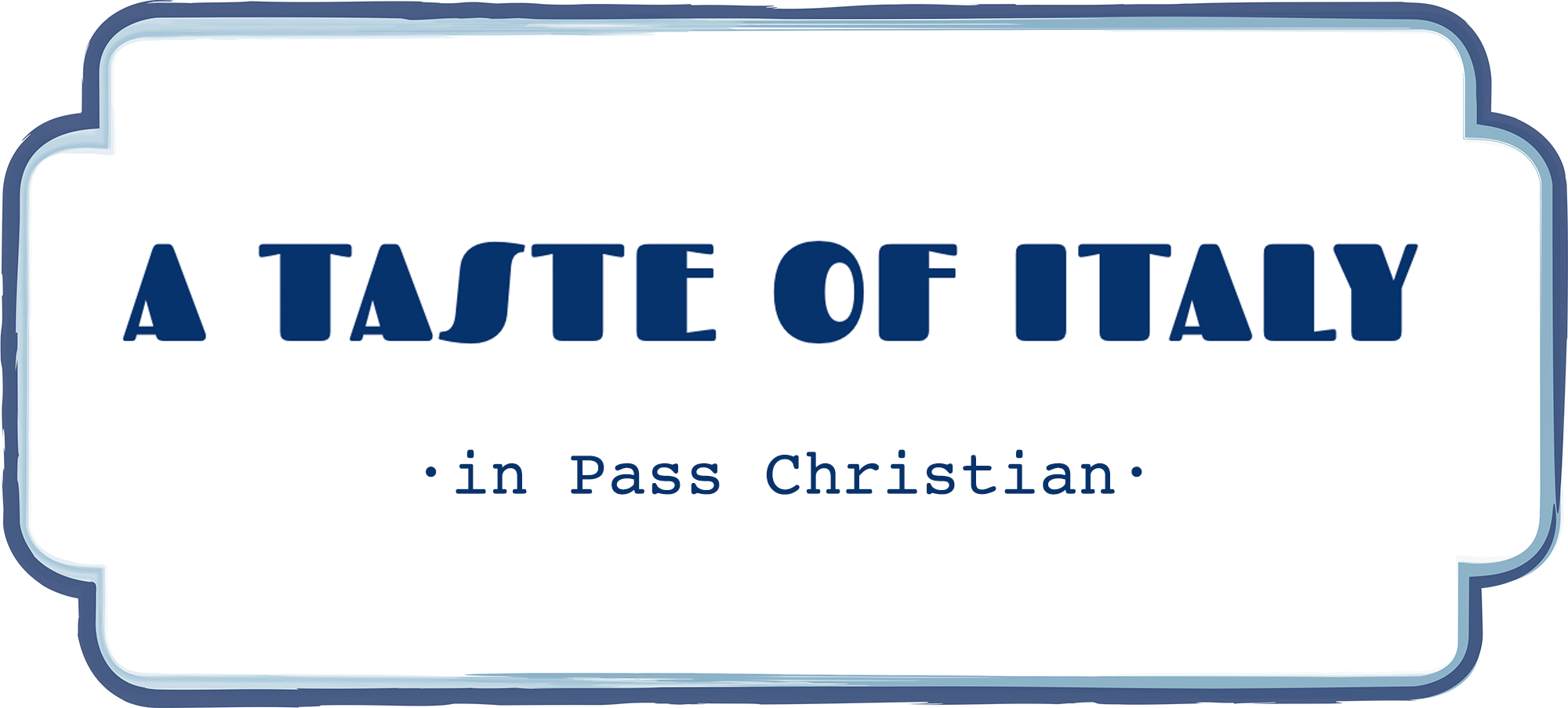 A bold blue title reading “A Taste of Italy” with “in Pass Christian” below, matching Field’s Italian Pass Christian branding.